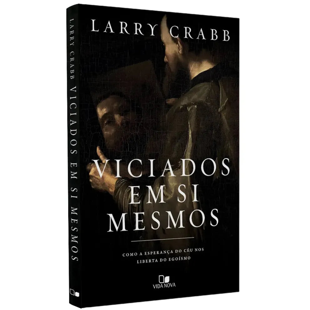 livro Viciados Em Si Mesmos Larry Crabb