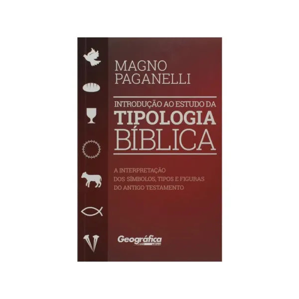 Introdução ao Estudo da Tipologia Bíblica | Magno Paganelli