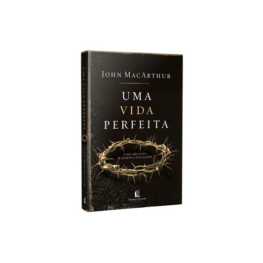 Uma Vida Perfeita | John Macarthur