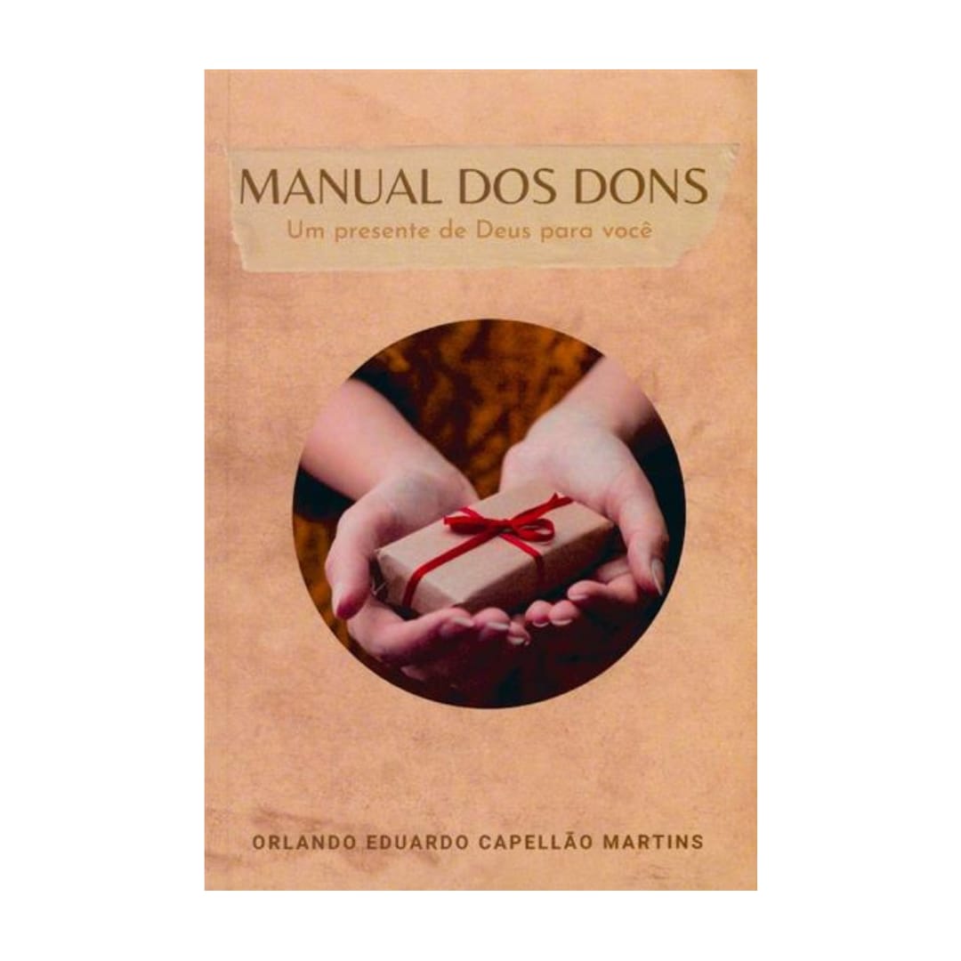 Manual dos Dons: um presente de Deus para você