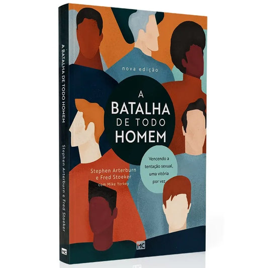 A Batalha de Todo Homem Stephen Arterburn e Fred Storeker