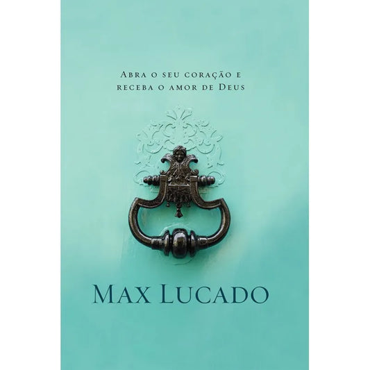 A Graça Bate a Sua Porta Max Lucado