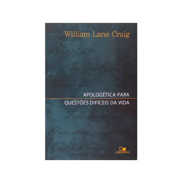 Apologética Para Questões Difíceis da Vida William Lane Graig