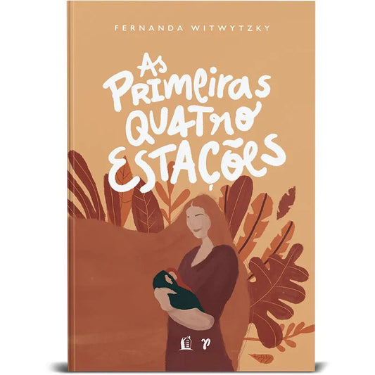 As primeiras Quatro Estações Fernanda Witwytzky Capa Dura