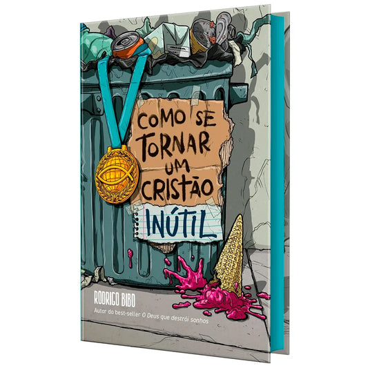 Como se tornar um cristão inútil Rodrigo Bibo