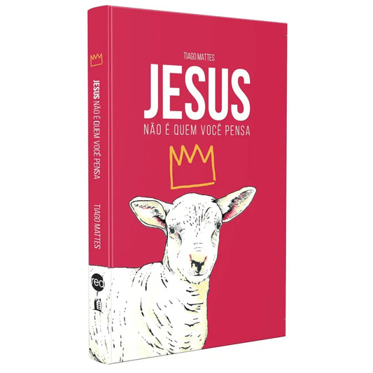 livro Jesus Não é Quem Você Pensa Tiago Mattes