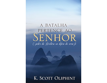 livro A batalha pertence ao Senhor: O poder das Escrituras para a defesa de nossa fé