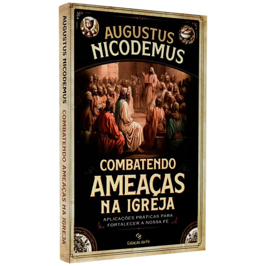 livro Combatendo Ameaças Na Igreja Augustus Nicodemus