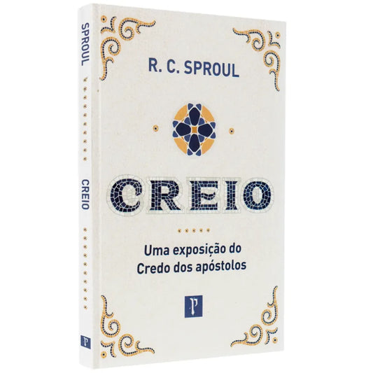 livro Creio Uma Exposição do Credo dos Apóstolos R. C. Sproul