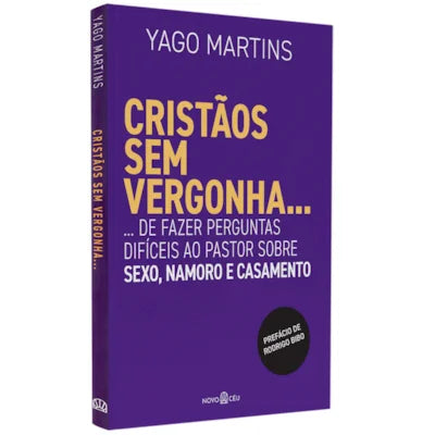 livro Cristãos sem vergonha... de Fazer Perguntas Difíceis ao Pastor Sobre Sexo, Namoro e Casamento Yago Martins