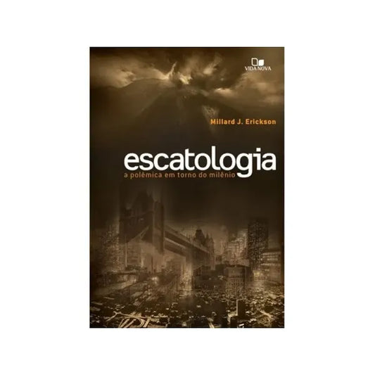 livro Escatologia a Polêmica em Torno do Milênio Millard J. Erickson