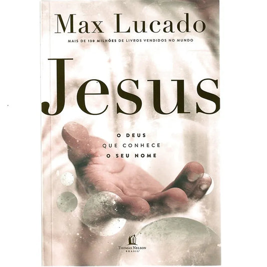 livro Jesus: O Deus Que Conhece o Seu Nome Max Lucado