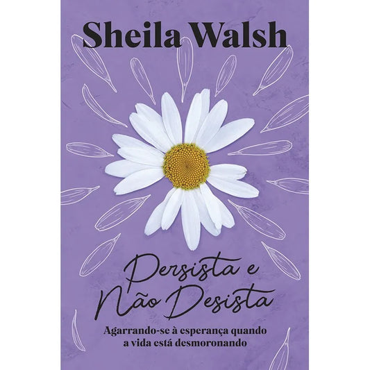 livro Persista e não Desista Sheila Walsh