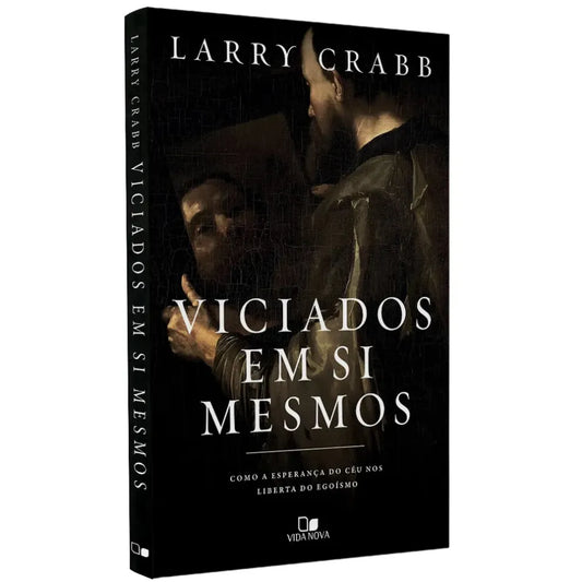 livro Viciados Em Si Mesmos Larry Crabb
