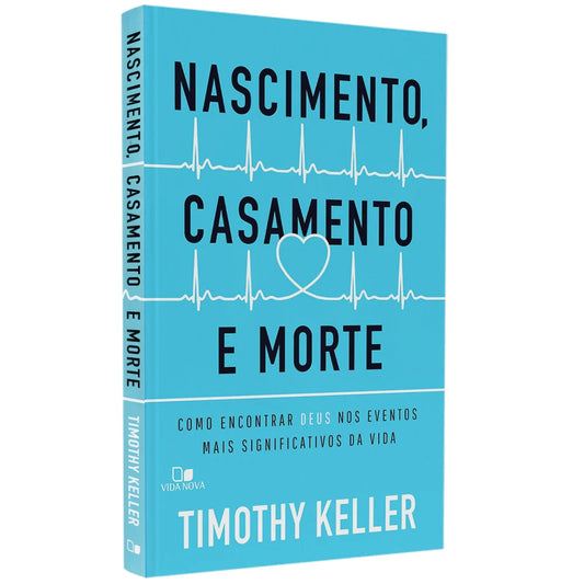 Nascimento, Casamento e Morte Timothy Keller