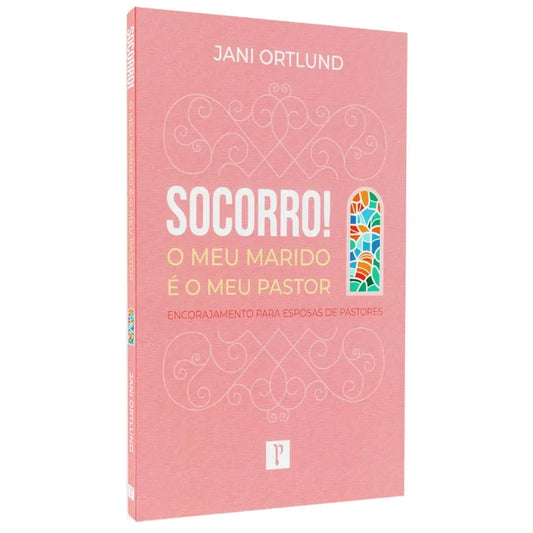 Socorro! O Meu Marido é o Meu Pastor Jani Ortlund